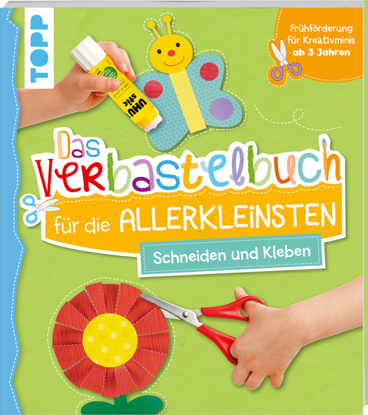 DAS VERBASTELBUCH FÜR DIE ALLERKLEINSTEN SCHNEIDEN UND KLEBEN