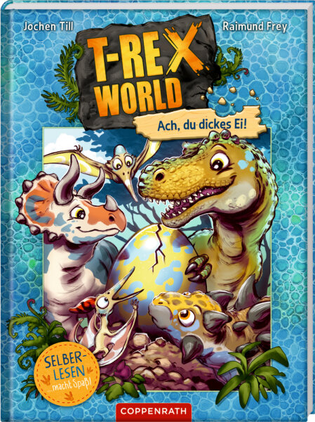 T-Rex World (Leseanfänger/Bd.2) - Ach, du dickes Ei!