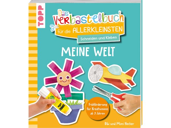 Das Verbastelbuch für die Allerkleinsten. Schneiden und Kleben. Meine Welt