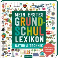 Mein erstes Grundschul-Lexikon Natur & Technik